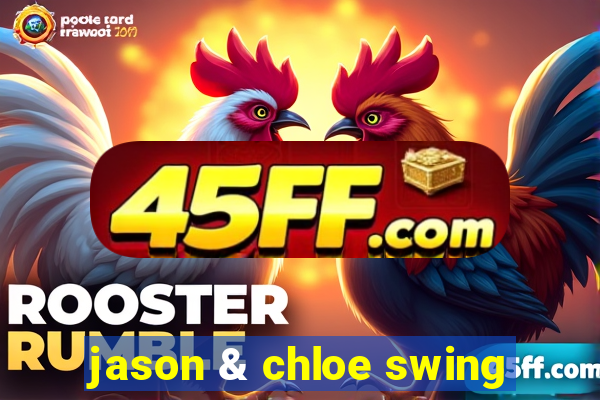 jason & chloe swing